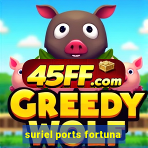 suriel ports fortuna